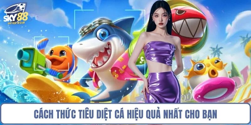 Cách thức tiêu diệt cá hiệu quả nhất cho bạn