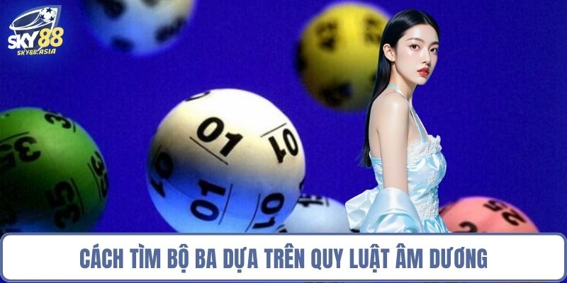 Cách tìm bộ ba dựa trên quy luật âm dương