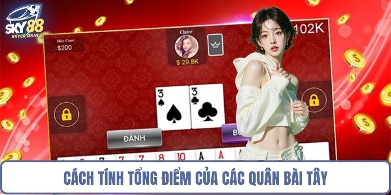 Cách tính tổng điểm của các quân bài tây