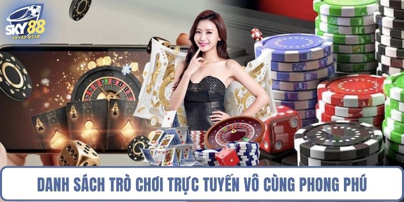 Danh sách trò chơi trực tuyến vô cùng phong phú