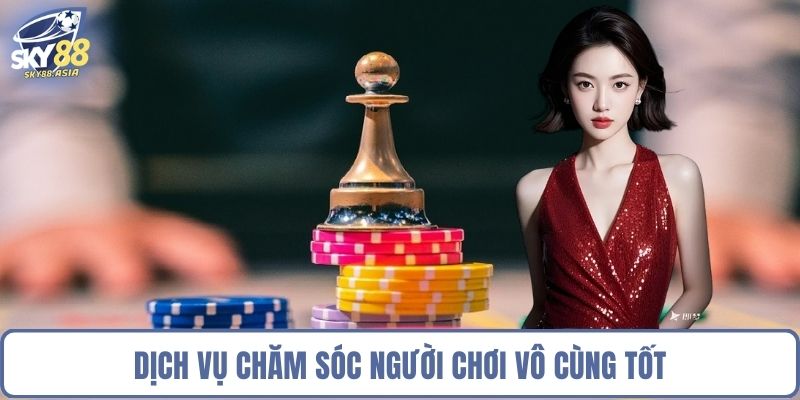 Dịch vụ chăm sóc người chơi vô cùng tốt