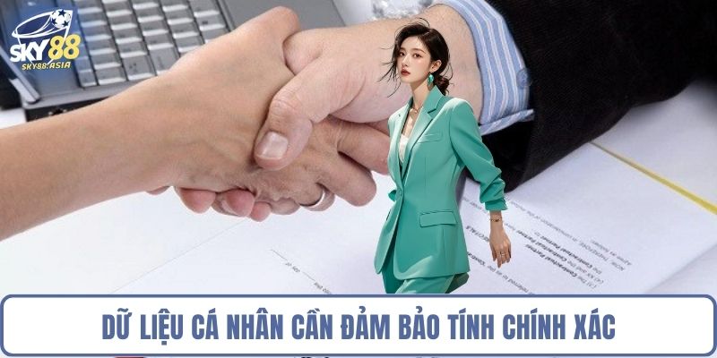 Dữ liệu cá nhân cần đảm bảo tính chính xác