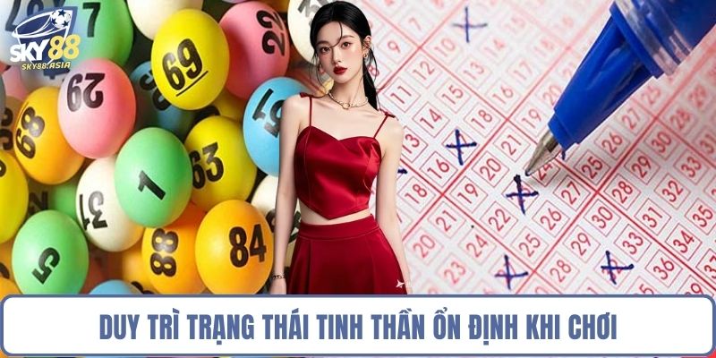 Duy trì trạng thái tinh thần ổn định khi chơi
