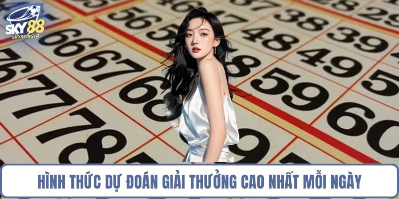 Hình thức dự đoán giải thưởng cao nhất mỗi ngày