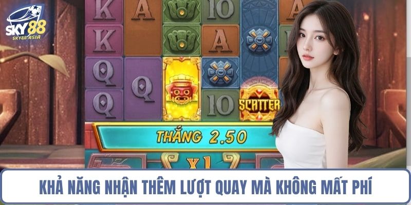 Khả năng nhận thêm lượt quay mà không mất phí