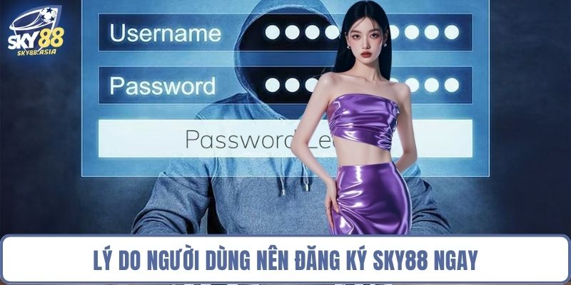 Lý do người dùng nên đăng ký Sky88 ngay