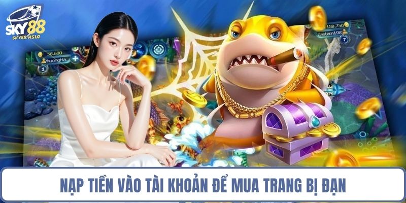 Nạp tiền vào tài khoản để mua trang bị đạn
