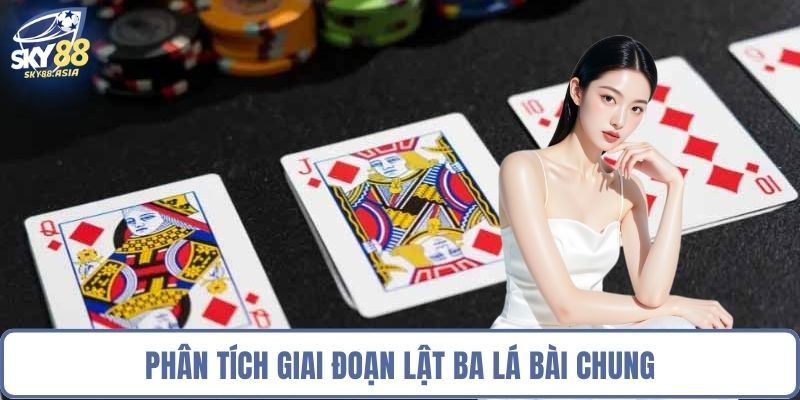 Phân tích giai đoạn lật ba lá bài chung