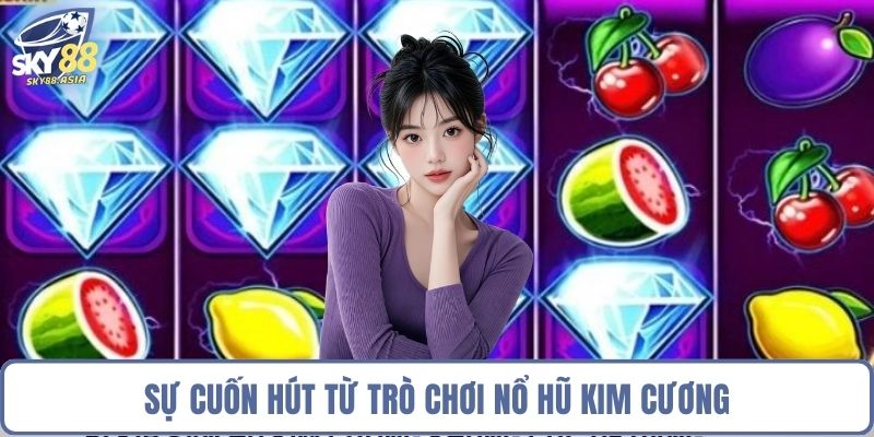 Sự cuốn hút từ trò chơi nổ hũ kim cương