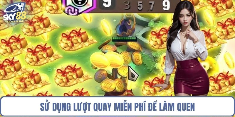 Sử dụng lượt quay miễn phí để làm quen