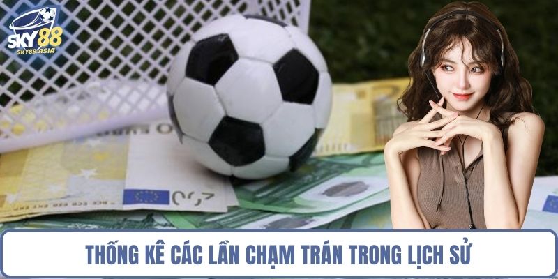 Thống kê các lần chạm trán trong lịch sử