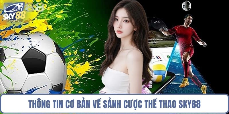 Thông tin cơ bản về sảnh cược thể thao Sky88