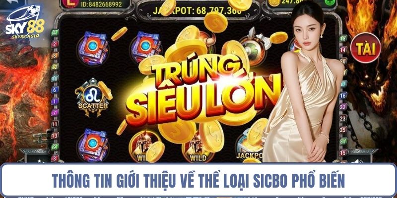 Thông tin giới thiệu về thể loại Sicbo phổ biến