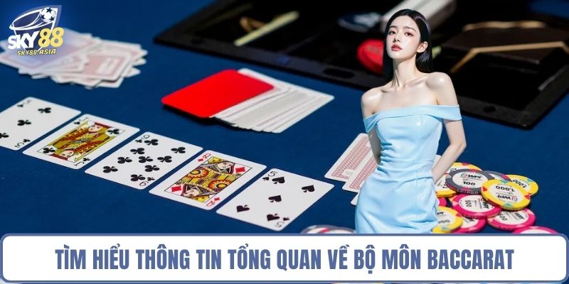 Tìm hiểu thông tin tổng quan về bộ môn Baccarat